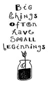 Big things often have small beginnings  - 160010