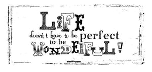 Life doesn't have to be perfect to be wonderful! - 160036