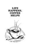 24073 -  Life happens, coffee helps