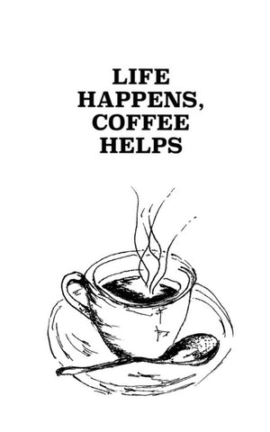 24073 -  Life happens, coffee helps