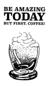 24076 - Be amazing today - but first coffee