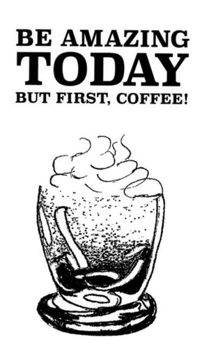 24076 - Be amazing today - but first coffee