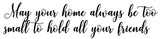 May your home alwasy be too small to hold... - 180092 - aanbieding