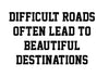Difficult roads often lead to beautiful destinations - 21125